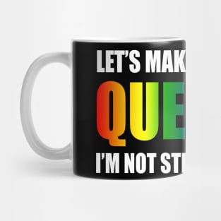 Let's make this queer, I am not straight Mug